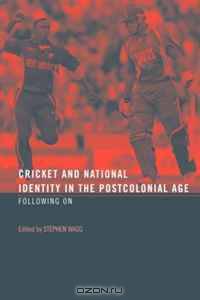 Cricket and National Identity in the Postcolonial Age