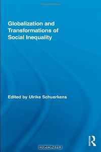 Globalization and Transformations of Social Inequality (Routledge Advances in Sociology)