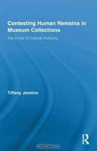 Contesting Human Remains in Museum Collections: The Crisis of Cultural Authority