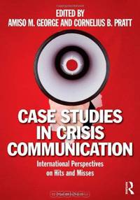Case Studies in Crisis Communication: International Perspectives on Hits and Misses
