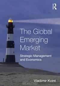The Global Emerging Market: Strategic Management and Economics