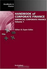 Handbook of Corporate Finance: Empirical Corporate Finance: 1 (Handbooks in Finance): Empirical Corporate Finance: 1 (Handbooks in Finance)