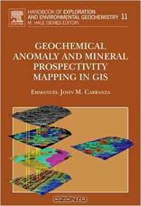 Geochemical Anomaly and Mineral Prospectivity Mapping in GIS, Volume 11 (Handbook of Exploration and Environmental Geochemistry)