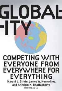 Globality: Competing with Everyone from Everywhere for Everything