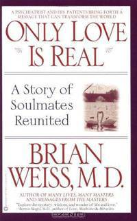 Only Love Is Real: A Story of Soulmates Reunited