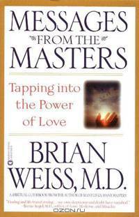 Messages from the Masters: Tapping into the Power of Love