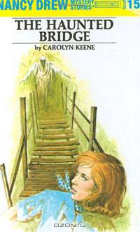 The Haunted Bridge (Nancy Drew, Book 15)
