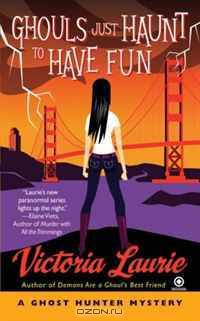 Ghouls Just Haunt to Have Fun (Ghost Hunter Mysteries, No. 3)