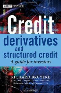 Credit Derivatives and Structured Credit: A Guide for Investors (The Wiley Finance Series)