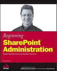 Beginning SharePoint Administration: Windows SharePoint Services and SharePoint Portal Server