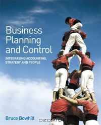 Business Planning and Control: Integrating Accounting, Strategy, and People
