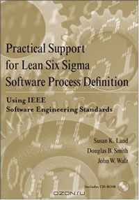Practical Support for Lean Six Sigma Software Process Definition Using IEEE Software Engineering Standards