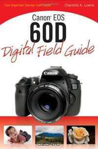 Canon EOS 60D Digital Field Guide