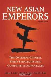 New Asian Emperors: The Overseas Chinese - Their Strategies and Competitive Advantage, Revised Edition