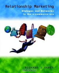 Relationship Marketing : Dialogue and Networks in the E-Commerce Era