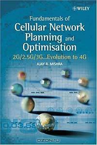 Fundamentals of Cellular Network Planning and Optimisation: 2G/2.5G/3G... Evolution to 4G