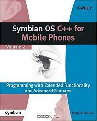 Symbian OS C++ for Mobile Phones: Programming with Extended Functionality and Advanced Features