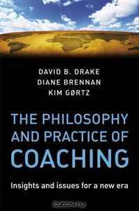 The Philosophy and Practice of Coaching: Insights and issues for a new era