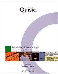 Accounting Principles, Chapters 1-13, Student Guide (Quisic) Princ of Accounting I: The Universal Language of Business Web Course
