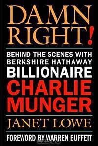 Damn Right! Behind the Scenes with Berkshire Hathaway Billionaire Charlie Munger