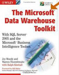 The Microsoft Data Warehouse Toolkit: With SQL Server 2005 and the Microsoft Business Intelligence Toolset
