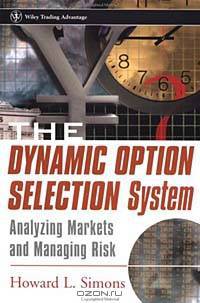 The Dynamic Option Selection System : Analyzing Markets and Managing Risk (Wiley Trading)
