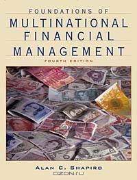 Foundations of Multinational Financial Management, 4th Edition