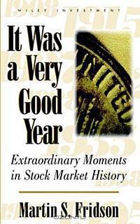 It Was a Very Good Year : Extraordinary Moments in Stock Market History (Wiley Investment)