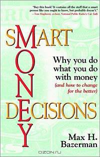 Smart Money Decisions: Why You Do What You Do with Money