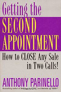 Getting the Second Appointment: How to Close Any Sale in Two Calls!