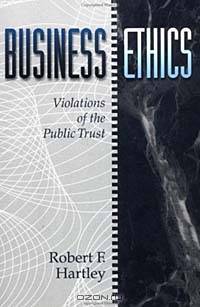 Business Ethics : Violations of the Public Trust