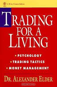 Trading for a Living: Psychology, Trading Tactics, Money Management