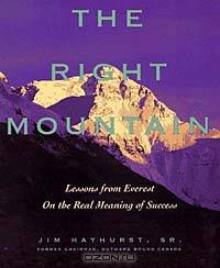 The Right Mountain : Lessons From Everest On the Real Meaning of Success