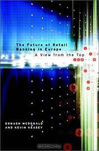 The Future of Retail Banking in Europe: A View from the Top