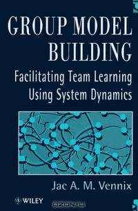 Group Model Building: Facilitating Team Learning Using System Dynamics