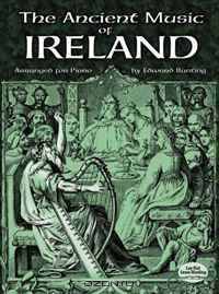 The Ancient Music of Ireland Arranged for Piano