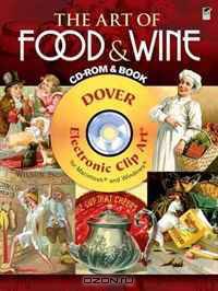 The Art of Food and Wine CD-ROM and Book (Electronic Clip Art)