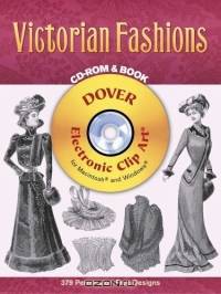 Victorian Fashions CD-ROM and Book (Dover Electronic Clip Art)