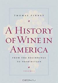 A History of Wine in America, Volume 1: From the Beginnings to Prohibition
