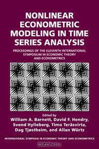 Nonlinear Econometric Modeling in Time Series: Proceedings of the Eleventh International Symposium in Economic Theory (International Symposia in Economic Theory and Econometrics)