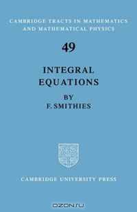 Integral Equations (Cambridge Tracts in Mathematics)