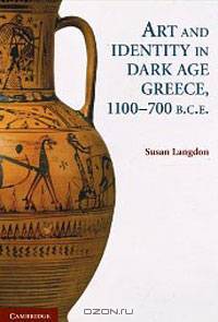 Art and Identity in Dark Age Greece, 1100-700 BC