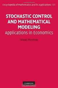 Stochastic Control and Mathematical Modeling: Applications in Economics (Encyclopedia of Mathematics and its Applications)
