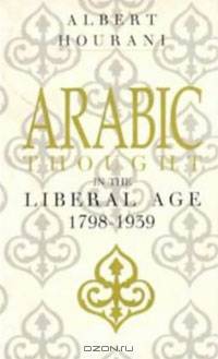 Arabic Thought in the Liberal Age 1798-1939