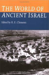 The World of Ancient Israel: Sociological, Anthropological and Political Perspectives (Society for Old Testament Studies Monogr)