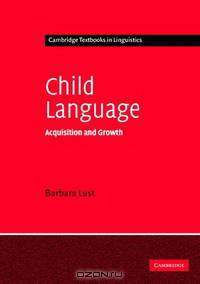 Child Language: Acquisition and Growth (Cambridge Textbooks in Linguistics)