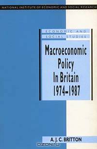 Macroeconomic Policy in Britain 1974-87 (Economic and Social Studies, No 36)