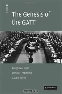 The Genesis of the GATT (The American Law Institute Reporters Studies on WTO Law)