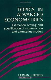 Topics in Advanced Econometrics: Estimation, Testing and Specification of Cross-Section and Time Series Models