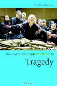 The Cambridge Introduction to Tragedy